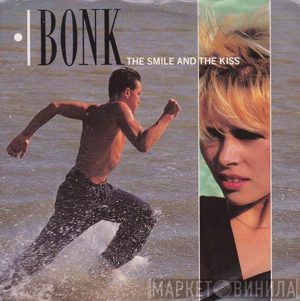 Bonk - The Smile And The Kiss