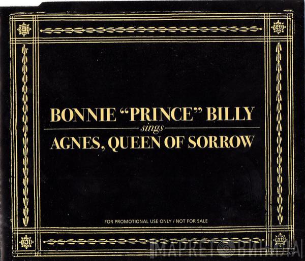 Bonnie "Prince" Billy - Agnes, Queen Of Sorrow