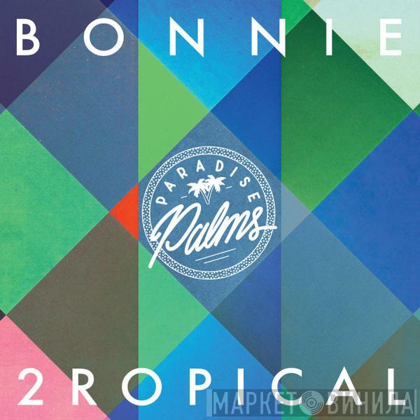  - Bonnie 2ropical