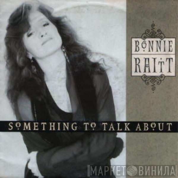 Bonnie Raitt - Something To Talk About