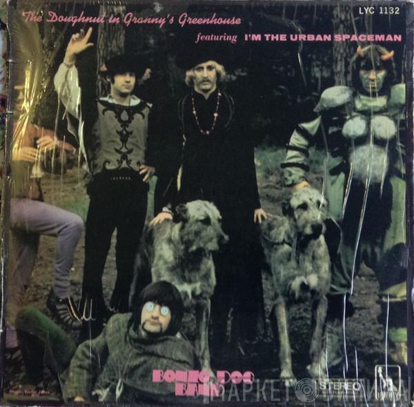  Bonzo Dog Doo-Dah Band  - The Doughnut In Granny's Greenhouse