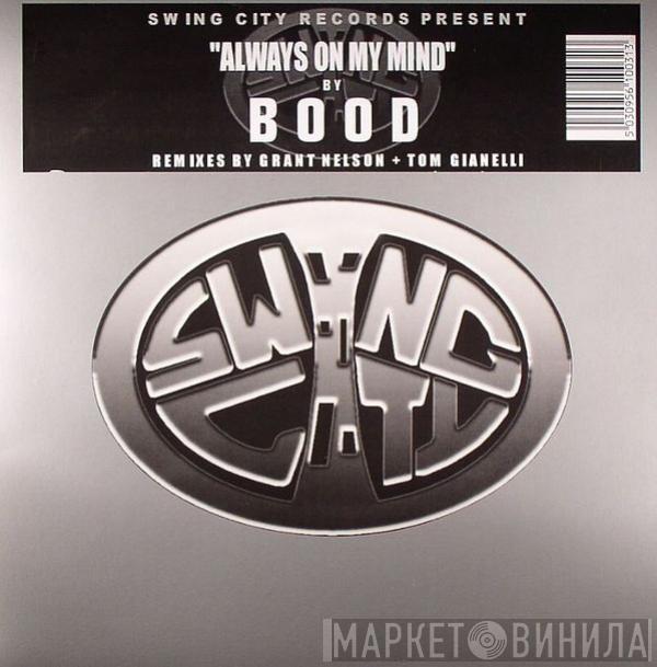 Bood - Always On My Mind (Remixes By Grant Nelson + Tom Gianelli)