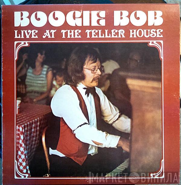 Boogie Bob - Live At The Teller House
