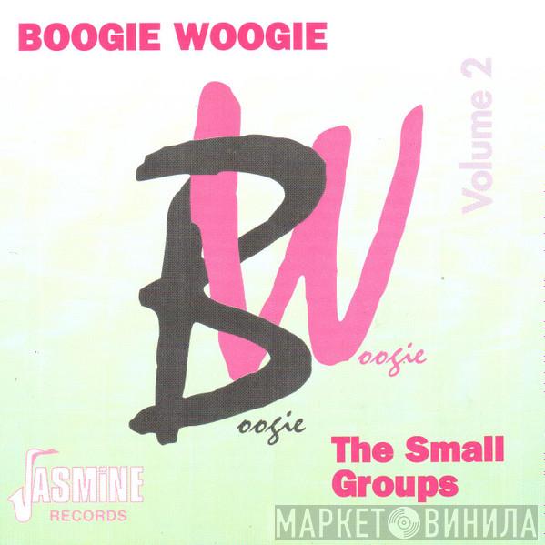  - Boogie Woogie Volume 2 (The Small Groups)
