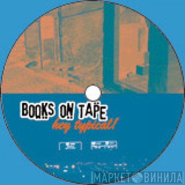 Books On Tape - Hey Typical!