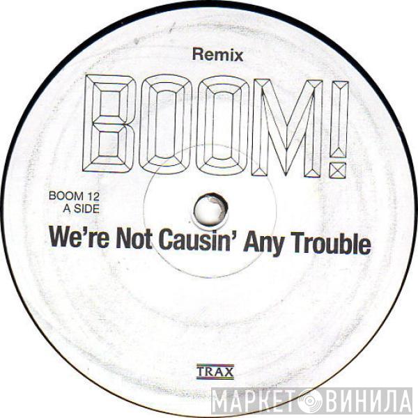 Boom! - We're Not Causin' Any Trouble