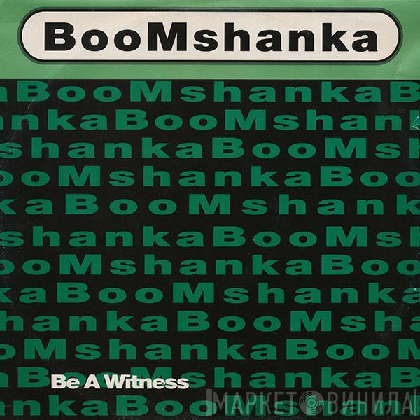 Boomshanka - Be A Witness