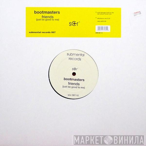 Bootmasters - Friends (Just Be Good To Me)