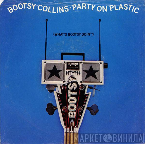  Bootsy Collins  - Party On Plastic (What's Bootsy Doin'?)