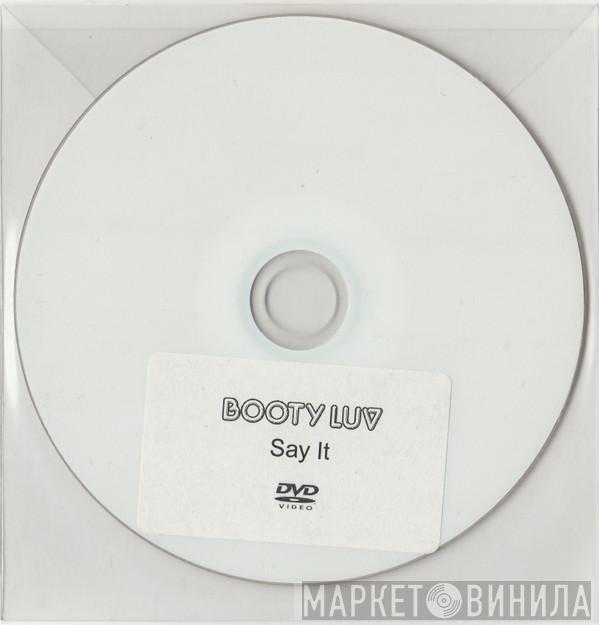  Booty Luv  - Say It