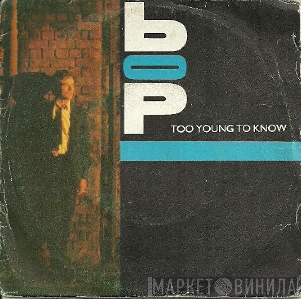 Bop  - Too Young To Know / Worlds Collide