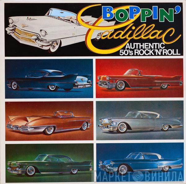  - Boppin' Cadillac - Authentic 50's Rock'N'Roll