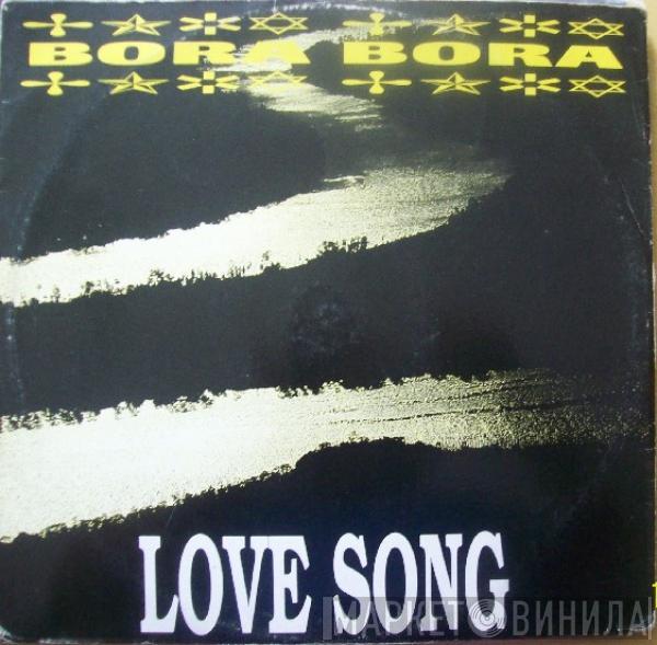 Bora Bora  - Love Song