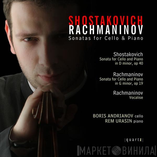 Boris Andrianov, Rem Urasin - Shostakovich & Rachmaninov Cello Sonatas