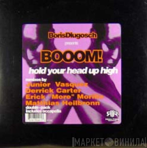 Boris Dlugosch, Booom! - Hold Your Head Up High