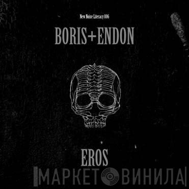 Boris , Endon - Eros