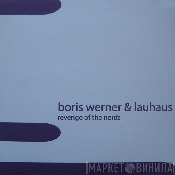 Boris Werner, Lauhaus - Revenge Of The Nerds