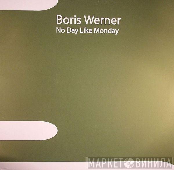 Boris Werner - No Day Like Monday