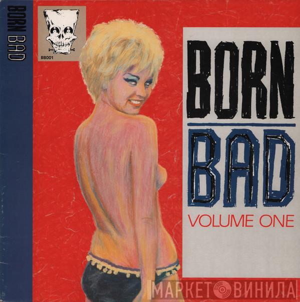  - Born Bad Volume One