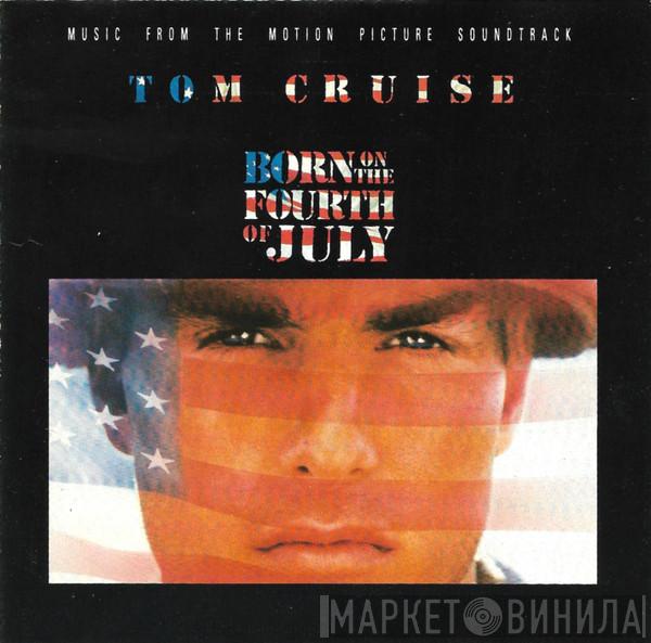  - Born On The Fourth Of July (Music From The Motion Picture Soundtrack)