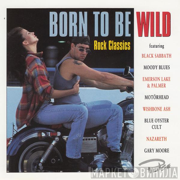  - Born To Be Wild (Rock Classics)