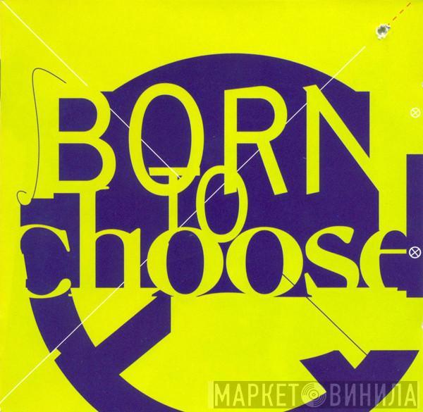  - Born To Choose