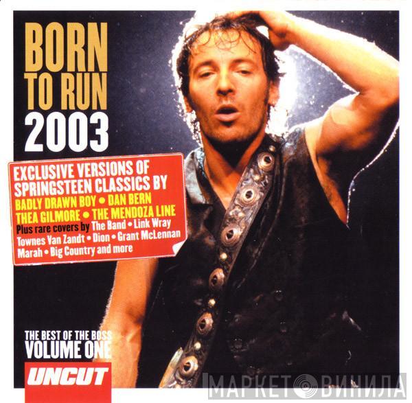  - Born To Run 2003 (The Best Of The Boss Volume One)