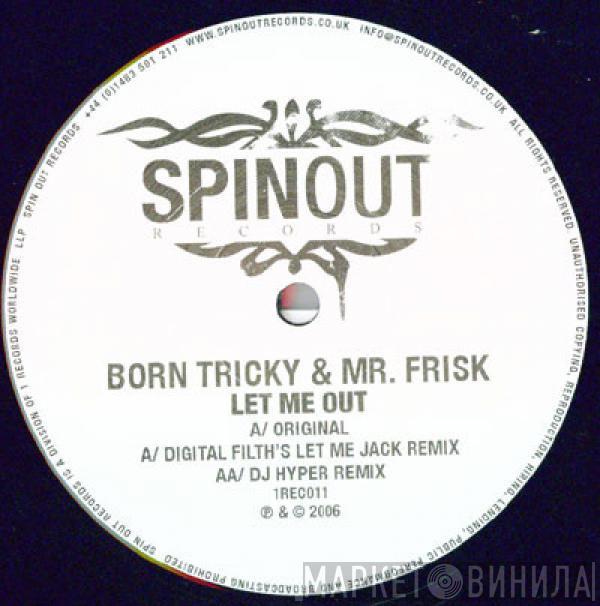 Born Tricky, Mr. Frisk - Let Me Out