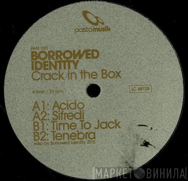 Borrowed Identity - Crack In The Box