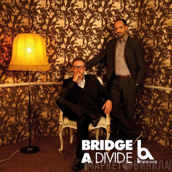  Boss Axis  - Bridge A Divide