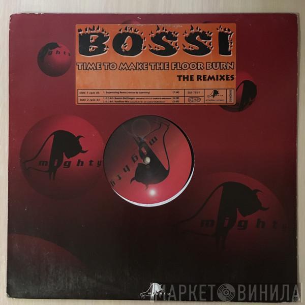 Bossi - Time To Make The Floor Burn (The Remixes)