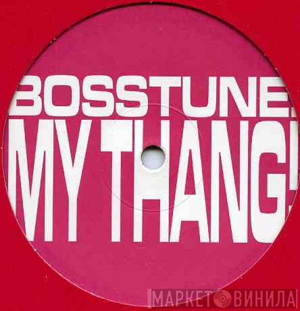 Bosstune - My Thang