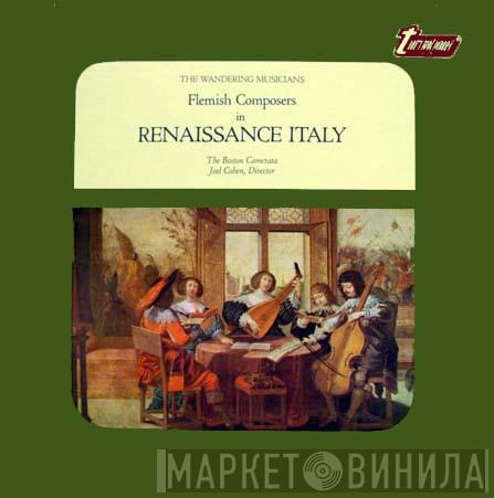 Boston Camerata, Joel Cohen  - Flemish Composers In Renaissance Italy (The Wandering Musicians)