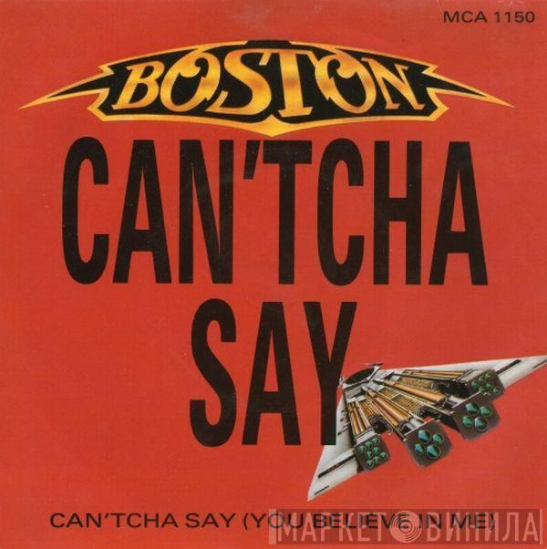 Boston - Can'tcha Say (You Believe In Me) / Still In Love