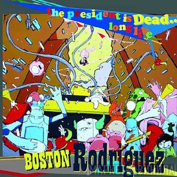 Boston Rodriguez - The President Is Dead... Long live