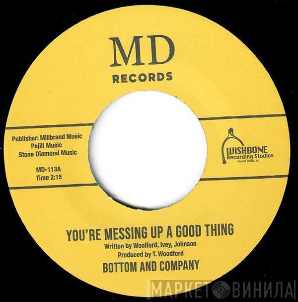 Bottom & Co. - You're Messing Up A Good Thing / I'm Sorry