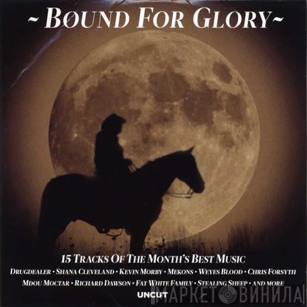  - Bound For Glory (15 Tracks Of The Month's Best Music)