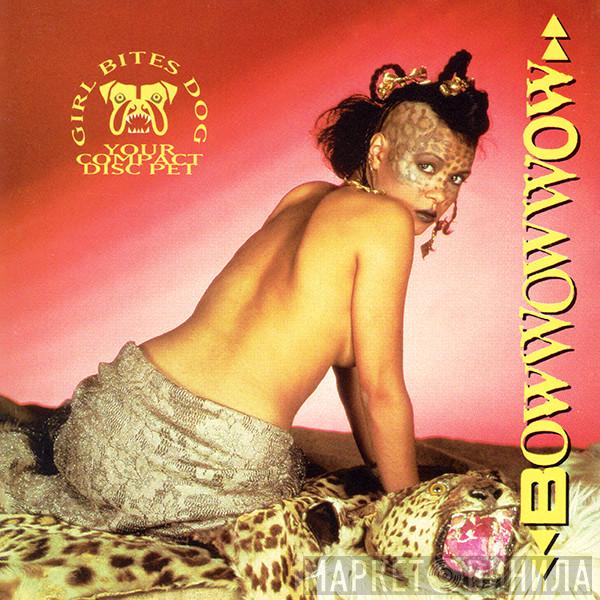 Bow Wow Wow - Girl Bites Dog - Your Compact Disc Pet