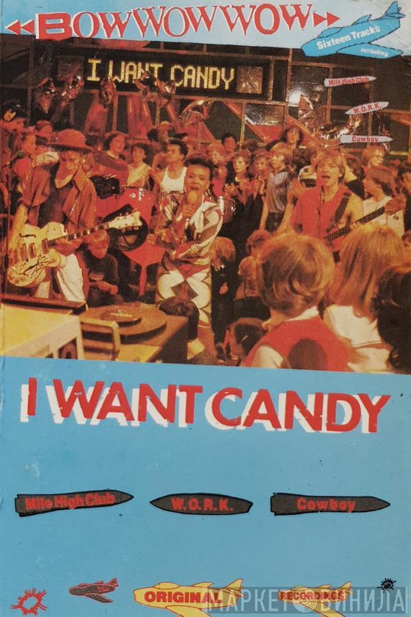  Bow Wow Wow  - I Want Candy