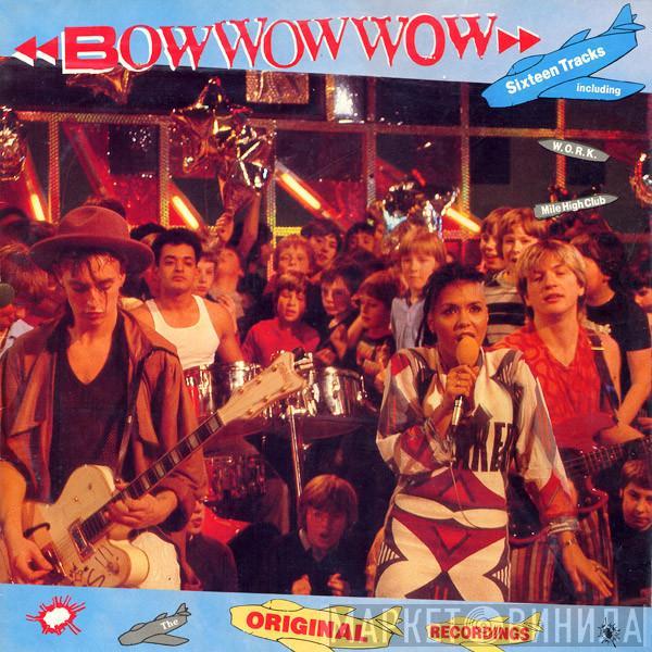  Bow Wow Wow  - Original Recordings