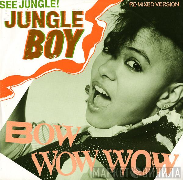  Bow Wow Wow  - See Jungle! (Jungle Boy) (Re-Mixed Version)