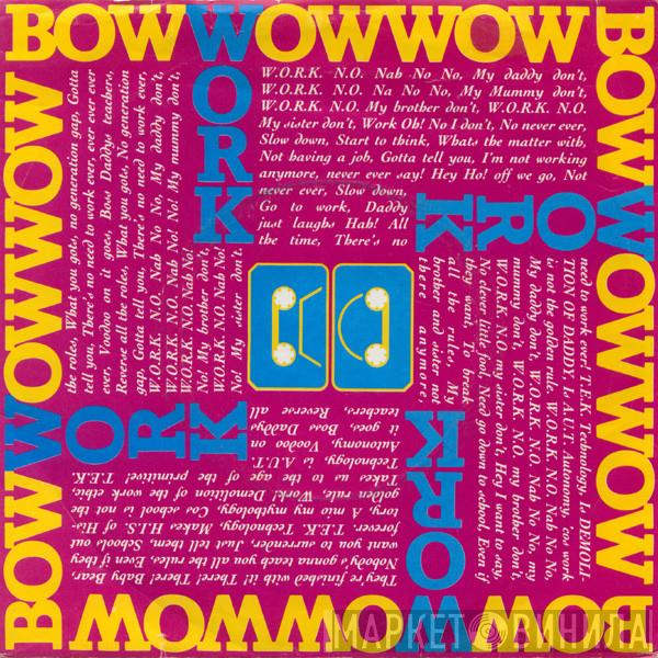 Bow Wow Wow - W.O.R.K. (N.O. Nah No! No! My Daddy Don't)