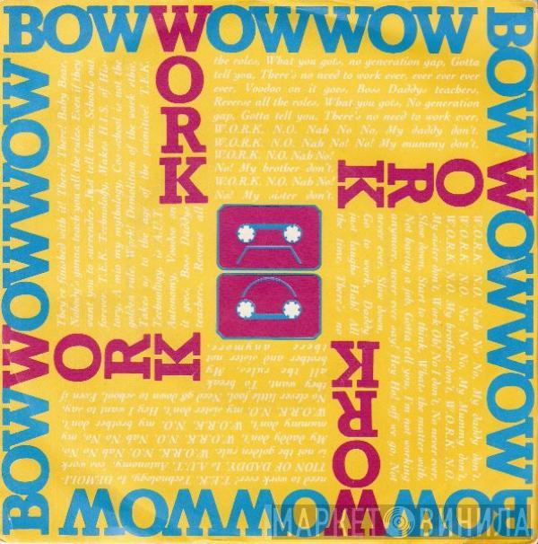 Bow Wow Wow - W.O.R.K. (N.O. Nah No! No! My Daddy Don't)