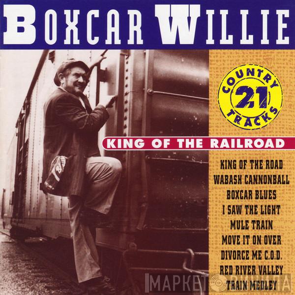Boxcar Willie - King Of The Railroad