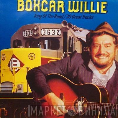 Boxcar Willie - King Of The Road / 20 Great Tracks