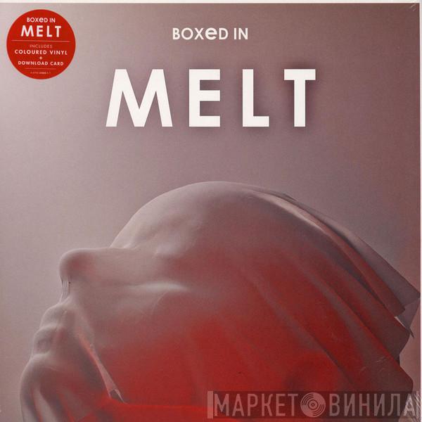 Boxed In  - Melt