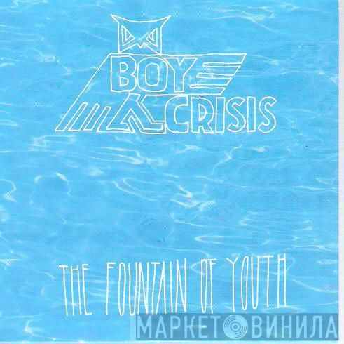 Boy Crisis - The Fountain Of Youth