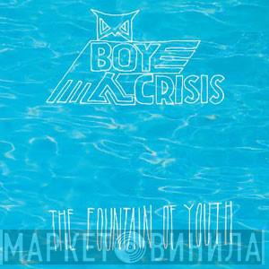 Boy Crisis - The Fountain Of Youth