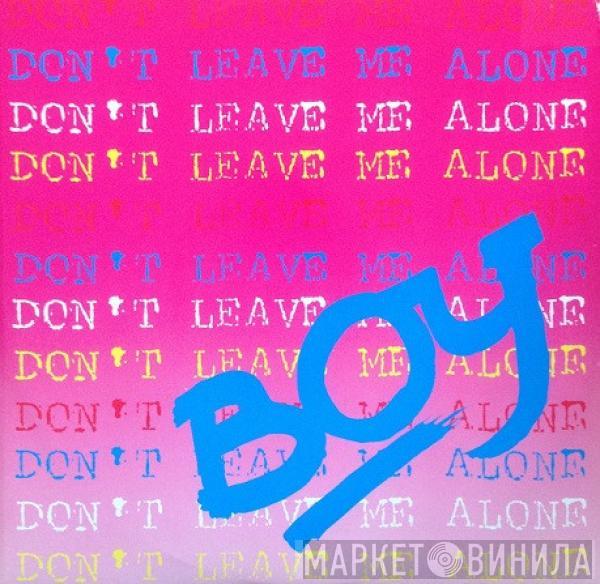  Boy   - Don't Leave Me Alone