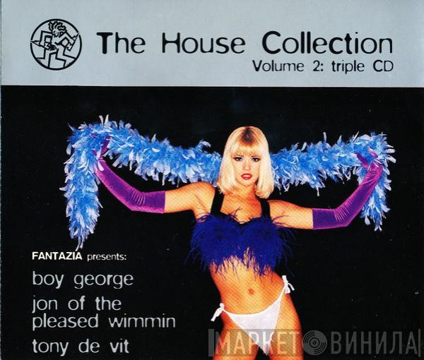, Boy George , Jon Of The Pleased Wimmin  Tony De Vit  - The House Collection Volume 2